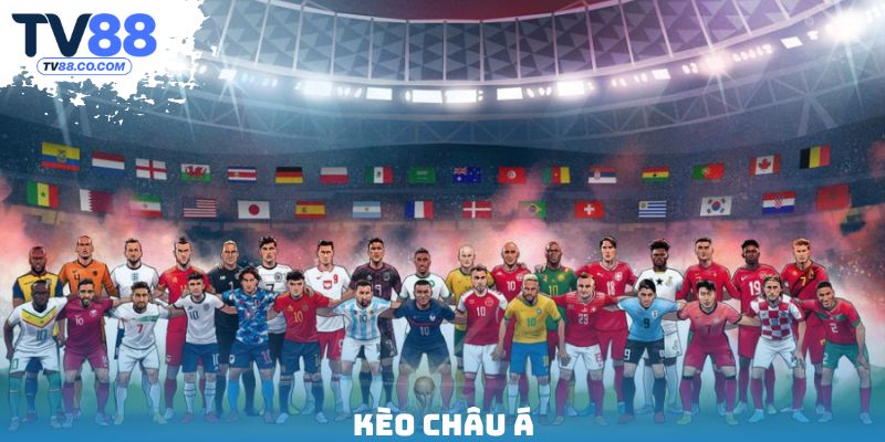 Kèo Châu Á - Hiểu Đúng, Chơi Chuẩn, Thắng Đậm